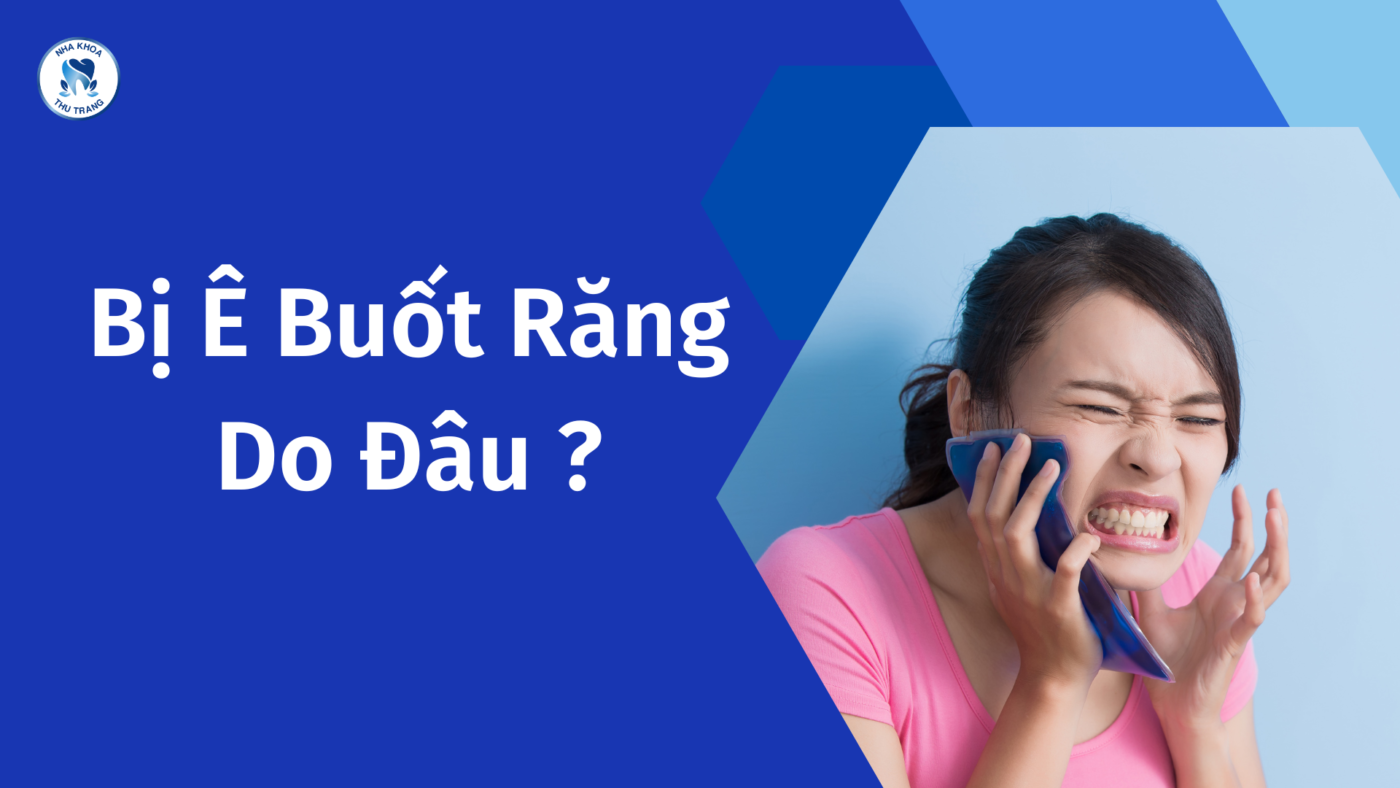 Bị ê buốt răng do đâu?