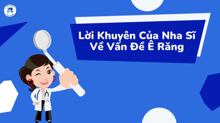 Lời khuyên của nha sĩ về vấn đề ê răng