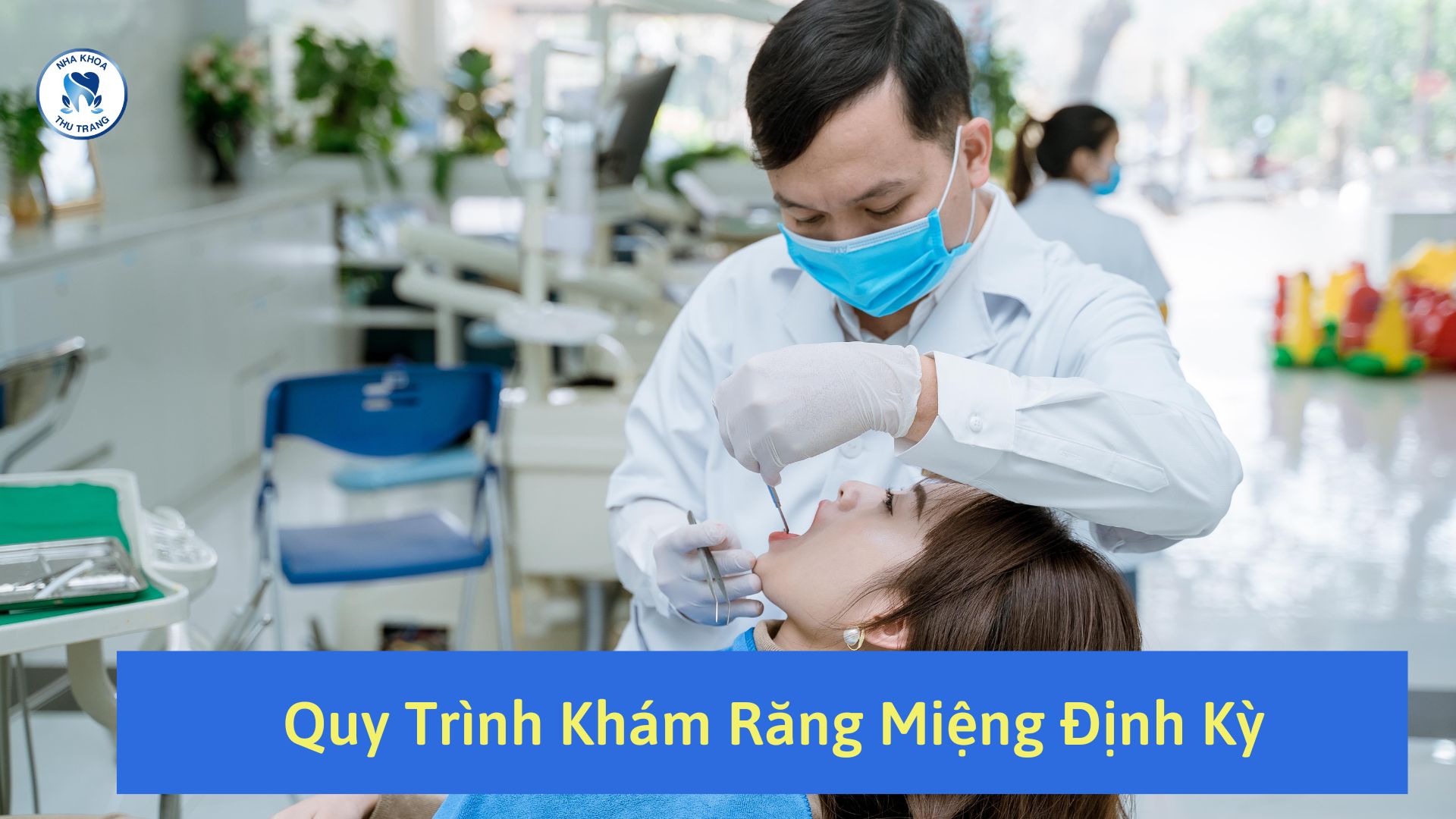 Quy Trình Khám Răng Định Kỳ - Phòng Khám Nha Khoa Thu Trang