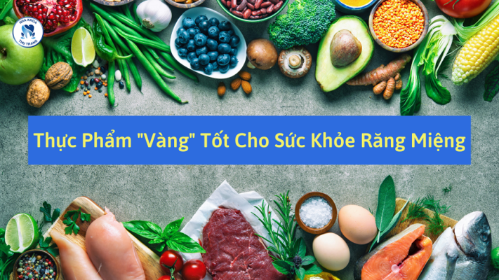 Thực phẩm vàng tốt cho sức khỏe răng miệng