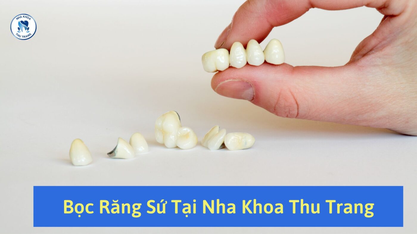 Bọc răng sứ tại Nha Khoa Thu Trang